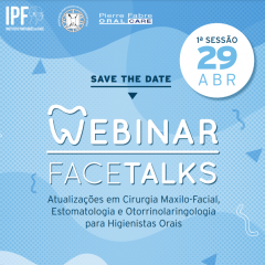 Imagem da notícia: Webinar FACETALKS: “Atualizações em Cirurgia Maxilo-Facial, Estomatologia e Otorrinolaringologia para Higienistas Orais”